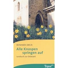 Alle Knospen springen auf. Lesebuch zu Ostern