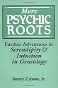 More Psychic Roots: Further Adventures in Serendipity & Intuition in Genealogy