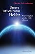 Unsere unsichtbaren Helfer - Wie wir t�glich geistige Hilfe erfahren