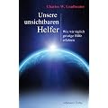 Unsere unsichtbaren Helfer - Wie wir t�glich geistige Hilfe erfahren