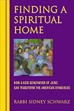 Finding a Spiritual Home: How a New Generation of Jews Can Transform the American Synagogue