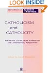 Catholicism and Catholicity: Eucharis...