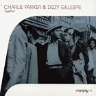Together by  Charlie Parker and Dizzy Gillespie 