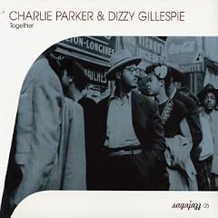 Together by  Charlie Parker and Dizzy Gillespie 