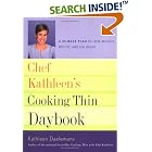 Chef Kathleen's Cooking Thin Daybook: A 52-Week Plan to Lose Weight, Get Fit, and Eat... by  Kathleen Daelemans