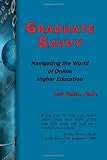 Graduate Savvy: Navigating the World of Online Higher Education