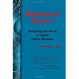 Graduate Savvy: Navigating the World of Online Higher Education (Hardcover)