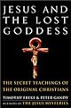 Jesus and the Lost Goddess: The Secret Teachings of the Original Christians