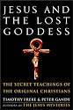 Jesus and the Lost Goddess: The Secret Teachings of the Original Christians