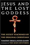 Jesus and the Lost Goddess: The Secret Teachings of the Original Christians