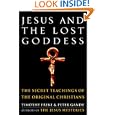 Jesus and the Lost Goddess: The Secret Teachings of the Original Christians by Timothy Freke and Peter Gandy