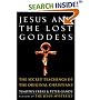Jesus and the Lost Goddess: The Secret Teachings of the Original Christians