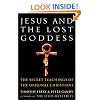 Jesus and the Lost Goddess: The Secret Teachings of the Original Christians