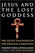 Jesus and the Lost Goddess: The Secret Teachings of the Original Christians