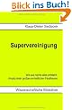 Supervereinigung: Wie aus nichts alles entsteht.  Ansatz einer gro�en einheitlichen Feldtheorie