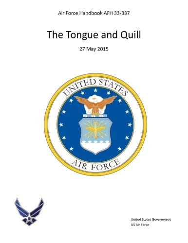 Air Force Handbook AFH 33-337 The Tongue and Quill 27 May 2015, by United States Government US Air Force