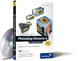 Photoshop Elements 6 f&uuml;r digitale Fotos: Schritt f&uuml;r Schritt zum perfekten Foto (Galileo Design) - Robert Kla&szlig;en