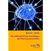 Die philosophischen Grundlagen der Neurowissenschaften