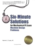 Six-Minute Solutions for Mechanical PE Exam Machine Design Problems