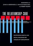 The Relationship Code: Deciphering Genetic and Social Influences on Adolescent Development (Adolescent Lives)