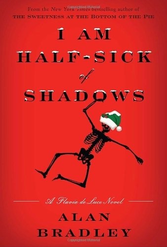 I Am Half-Sick of Shadows: A Flavia de Luce Novel by Bradley, Alan(November 1, 2011) Hardcover