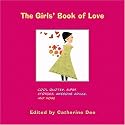 The Girls' Book of Love: Cool Quotes, Super Stories, Awesome Advice, and More