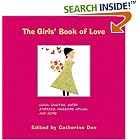 Click here to buy The Girls' Book of Love: Cool Quotes, Super Stories, Awesome... by  Catherine Dee and Ali Douglass.