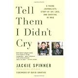 Tell Them I Didn't Cry: A Young Journalist's Story of Joy, Loss, and Survival in Iraq