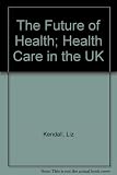 The report of the Policy Forum on The future of health & health care in the UK