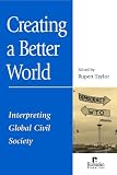 Creating a Better World: Interpreting Global Civil Society