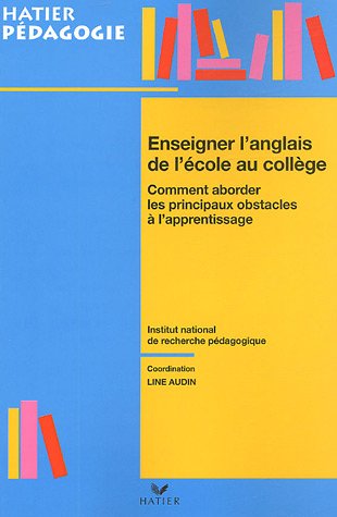 Enseigner l'anglais de l'école au collège : Comment aborder les principaux obstacles à l'apprentissage