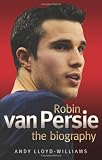 Robin van Persie: The Biography