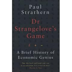 Dr. Strangelove's Game: A Brief History of Economic Genius