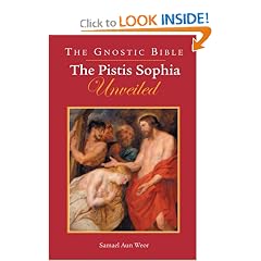 The Gnostic Bible: The Pistis Sophia Unveiled