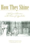 HOW THEY SHINE: MELUNGEON (Melungeons: History, Culture, Ethnicity, & Literature)
