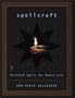 Spellcraft: Practical Spells for Modern Life