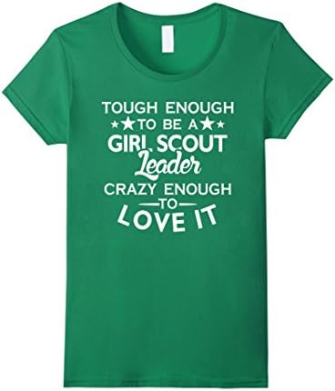 Women's Tough to be Girl scout leader, crazy enough love it T shirt XL Kelly Green