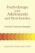 Psychotherapy with Adolescents and Their Families: Essential Treatment Strategies