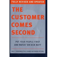 The Customer Comes Second: Put Your People First and Watch 'em Kick Butt