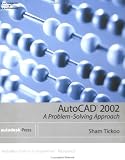 AutoCAD 2002: A Problem-Solving Approach (AutoCAD)