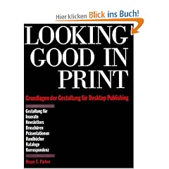 Looking Good in Print. Grundlagen der Gestaltung f�r DTP