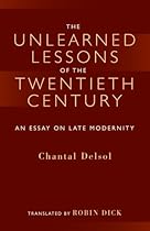 The Unlearned Lessons Of the Twentieth Century: An Essay On Late Modernity (Library Modern Thinkers Series)
