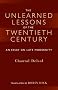 The Unlearned Lessons Of the Twentieth Century: An Essay On Late Modernity (Library Modern Thinkers Series)