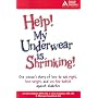HELP! My Underwear is Shrinking : One Woman's Story of How to Eat Right, Lose Weight, and Win the Battle Against Diabetes