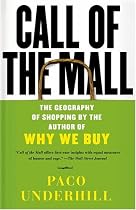 Call of the Mall: The Geography of Shopping by the Author of Why We Buy