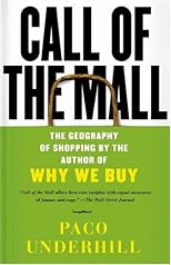 Call of the Mall: The Geography of Shopping by the Author of Why We Buy