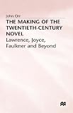 The making of the twentieth-century novel : Lawrence, Joyce, Faulkner and beyond
