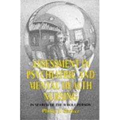 Assessment in Psychiatric and Mental Health Nursing: In Search of the Whole Person