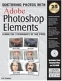 Doctoring Photos with Adobe Photoshop Elements: Learn the Techniques of the Pros