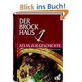 Der Brockhaus Atlas zur Geschichte: Epochen, Territorien, Ereignisse. 14 �berblickskapitel �ber die Epochen der Weltgeschichte, Register mit 5.000 Eintr�gen